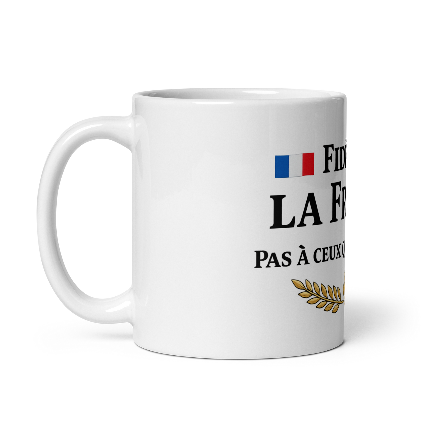 Mug - Fidèle à la France. Pas à ceux qui la dirigent