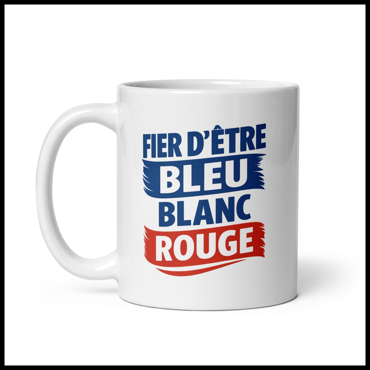 MUG - FIER D'ÊTRE BLEU BLANC ROUGE