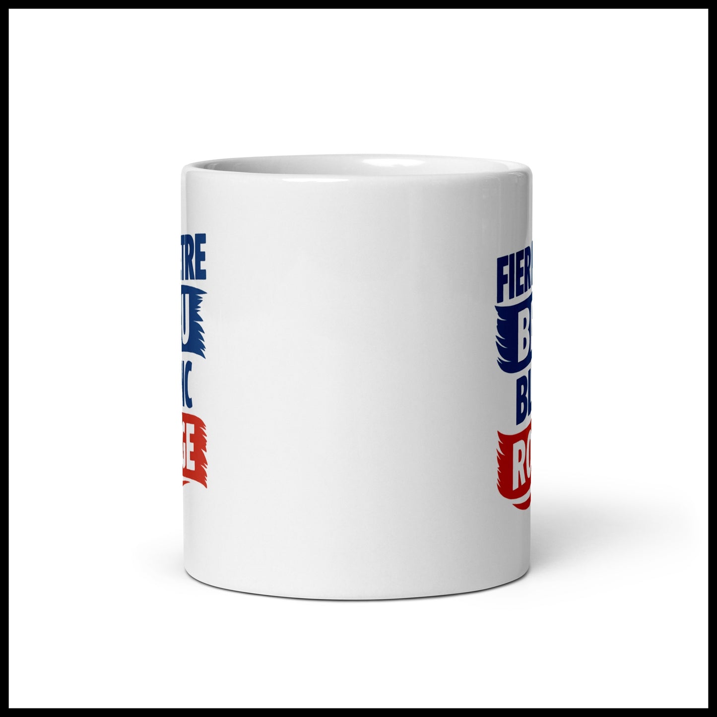 MUG - FIER D'ÊTRE BLEU BLANC ROUGE