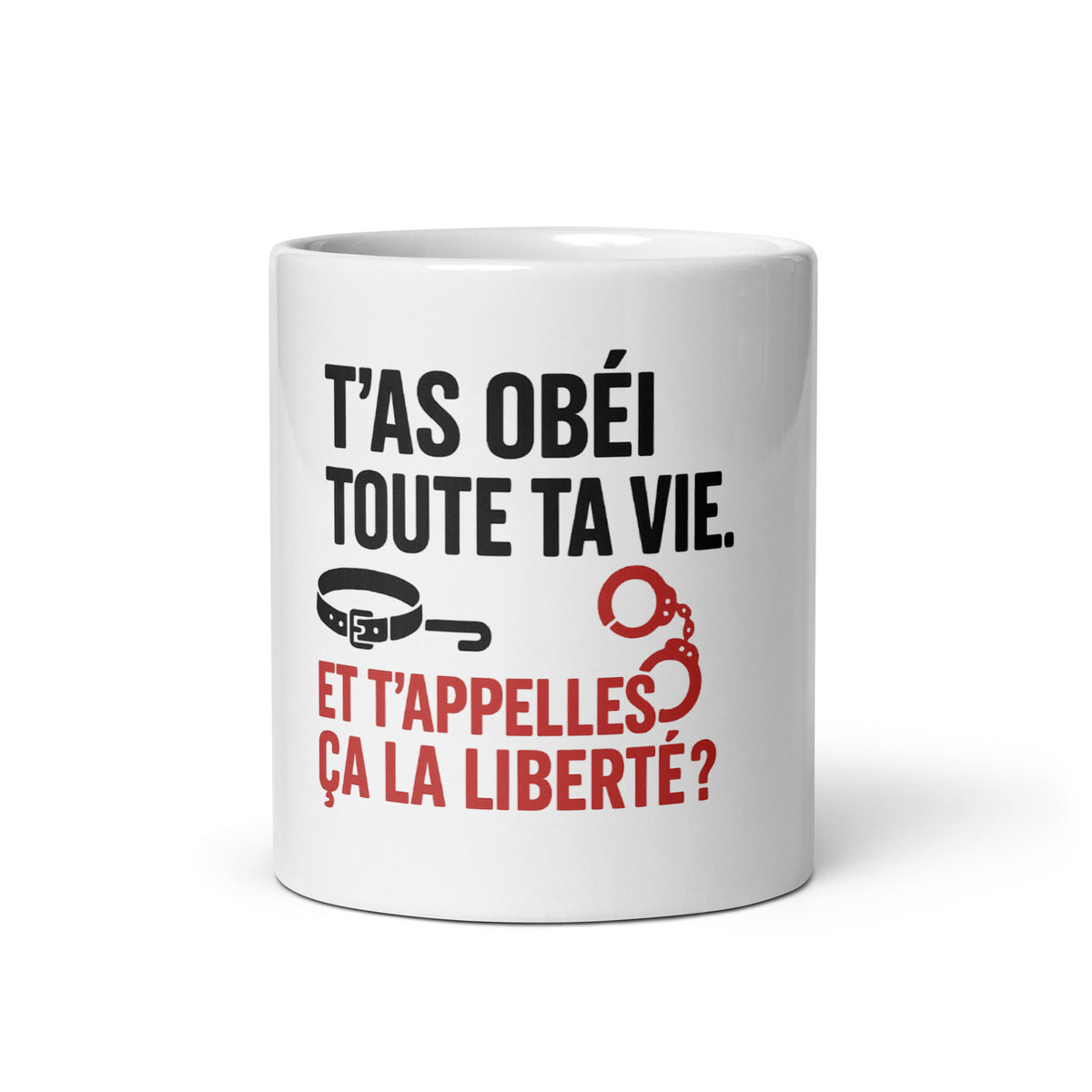MUG - TU AS OBÉI TOUTE TA VIE