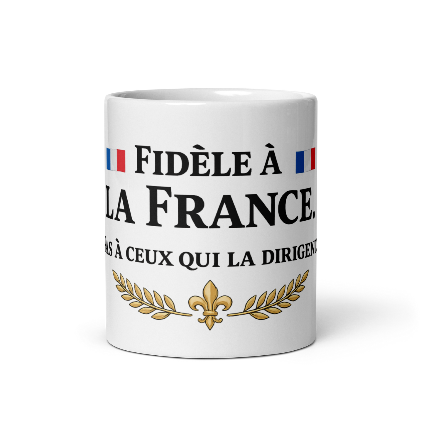 Mug - Fidèle à la France. Pas à ceux qui la dirigent